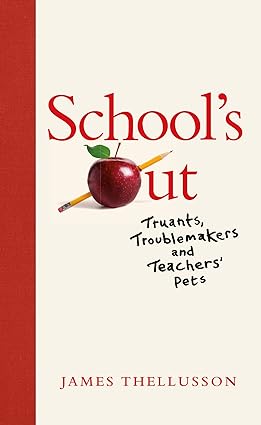 School’s Out: Truants, Troublemakers and Teachers’ Pets